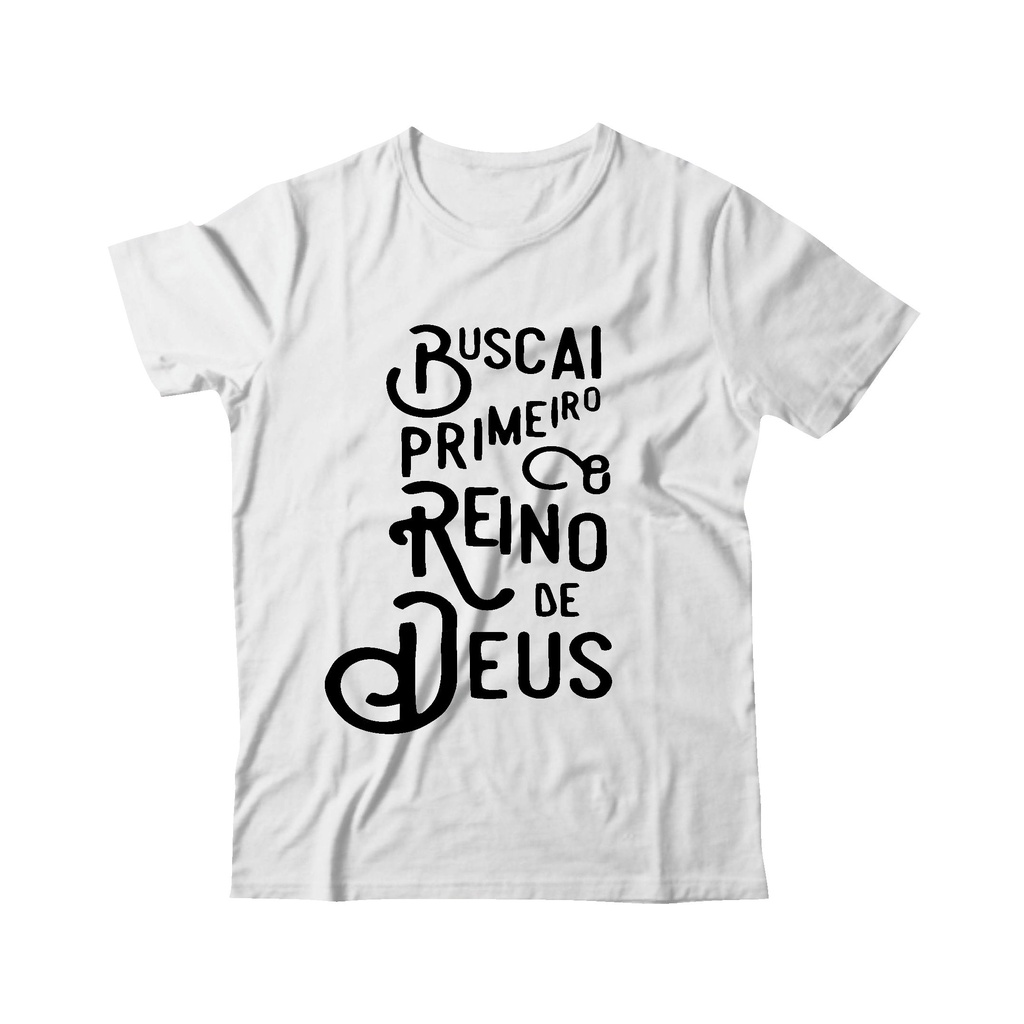 Camiseta T Shirt Religiosa Buscai Primeiro O Reino De Deus Shopee Brasil