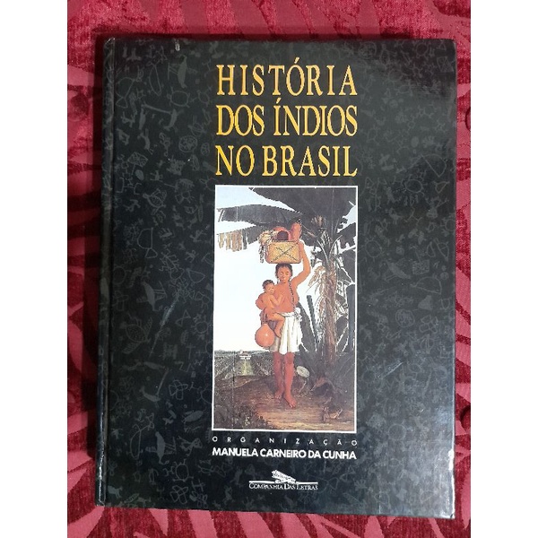 Hist Ria Dos Ndios No Brasil Organiza O Manuela Carneiro Da Cunha