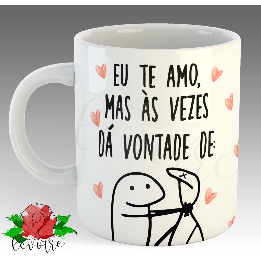 Caneca Personalizada Flork Meme Eu Te Amo Mas Da Vontade De Presente