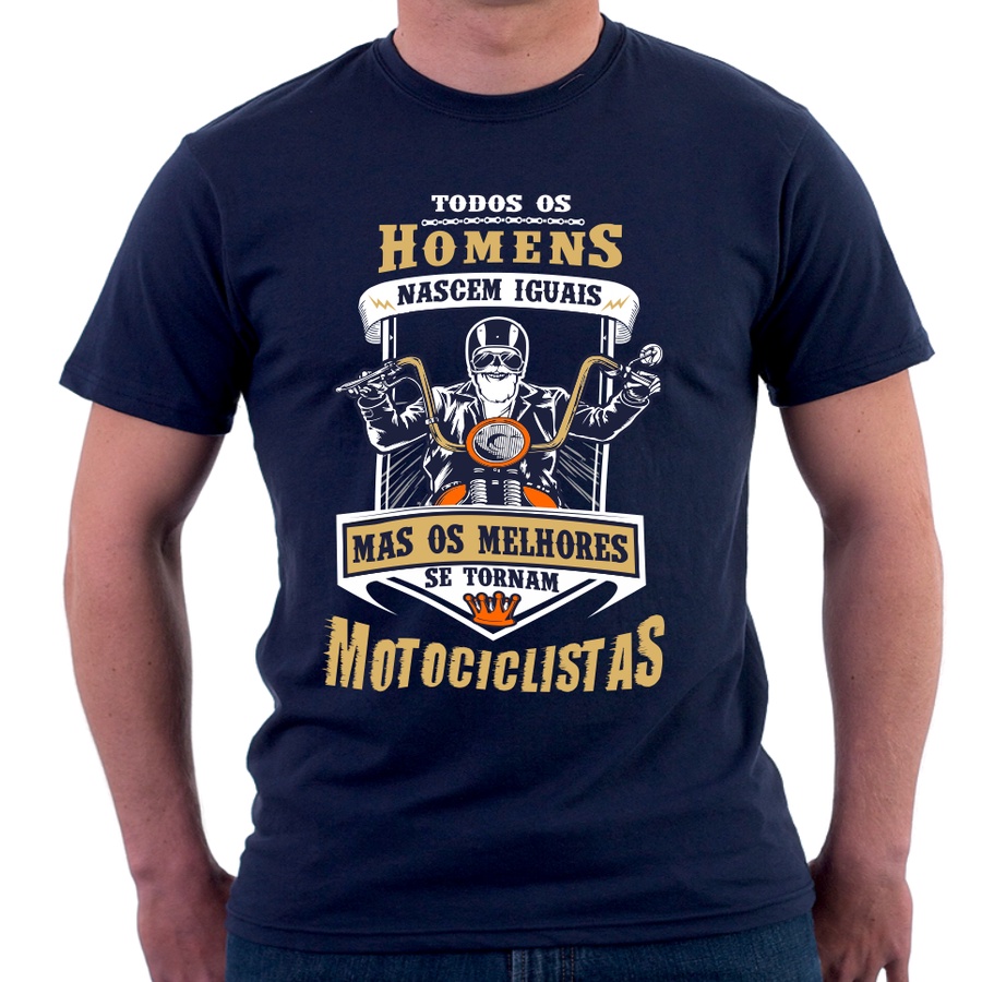 Camisa Todos Os Homens Nascem Iguais Os Melhores Se Tornam Motociclista