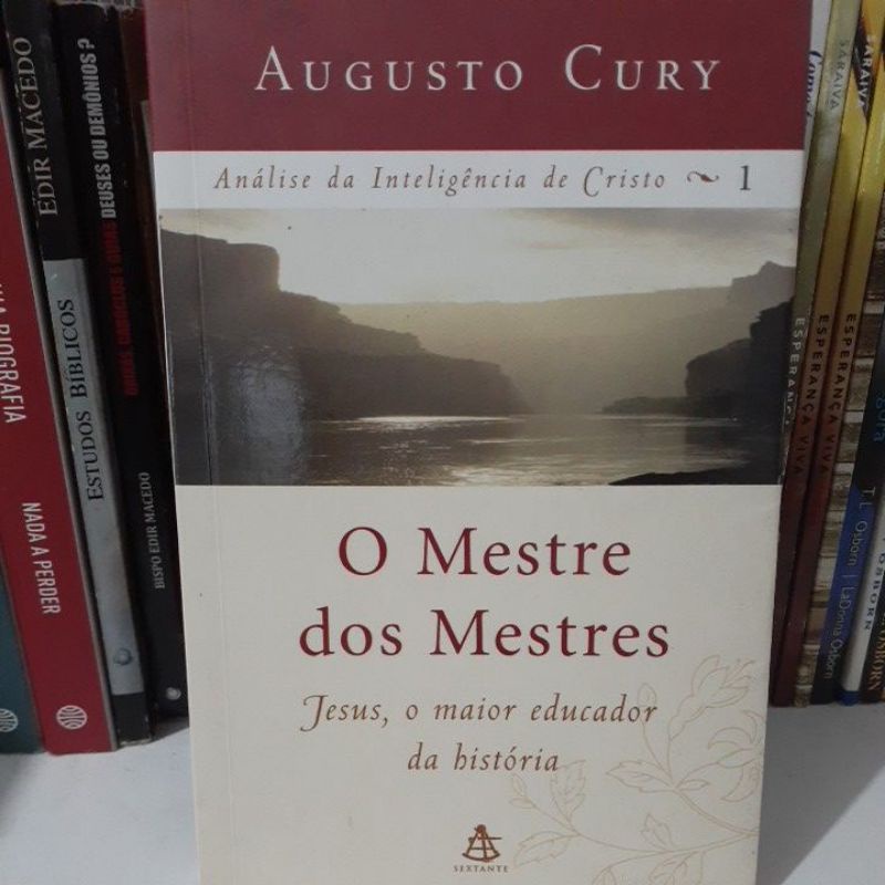 O Mestre Dos Mestres Jesus O Maior Educador Da Hist Ria Augusto Cury