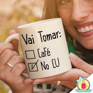 Caneca Vai Tomar Café Ou No Cu Frase Divertida e Engraçada Shopee