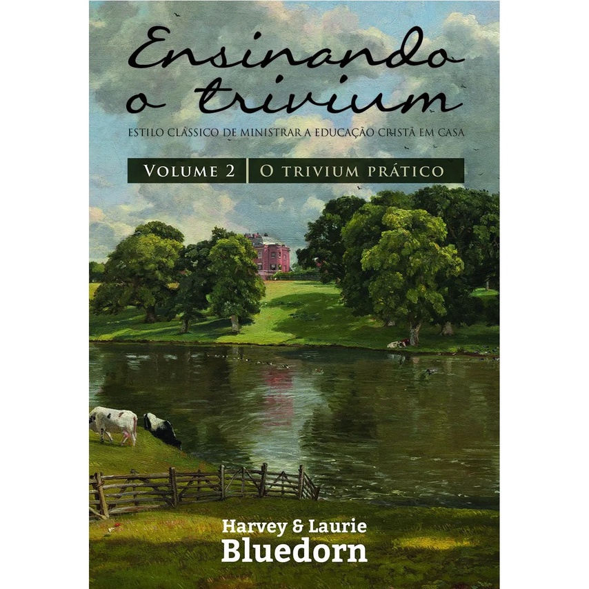 Livro Ensinando o Trivium vol.2 - Educação Cristã | Harvey e Laurie Bluedorn em Oferta na Shopee