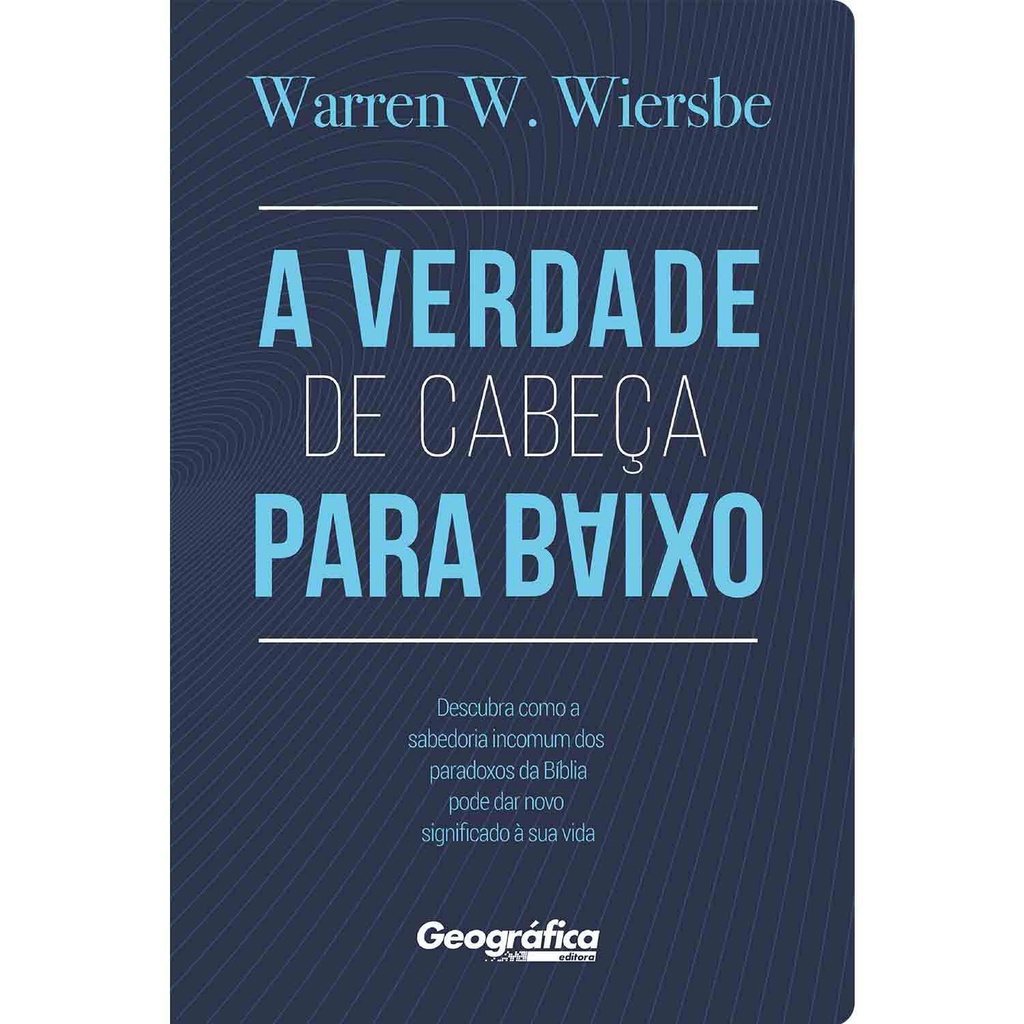 A Verdade de Cabeça para Baixo - Warren Wiersbe