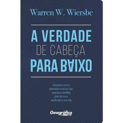 A Verdade de Cabeça para Baixo - Warren Wiersbe