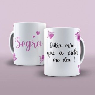Caneca personalizada presente para Sogra - Outra mãe que a vida me deu