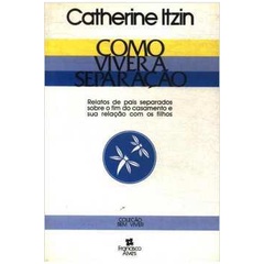 Como Viver a Separação: Relatos de Pais Separados autor Catherine Itzin