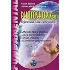Photoshop 7 Br - Veja Como É Fácil Aprender autor Frank Mattos e Anna Letícia Rodrigues