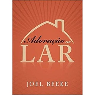 Adoração no Lar | Joel Beeke em Oferta na Shopee