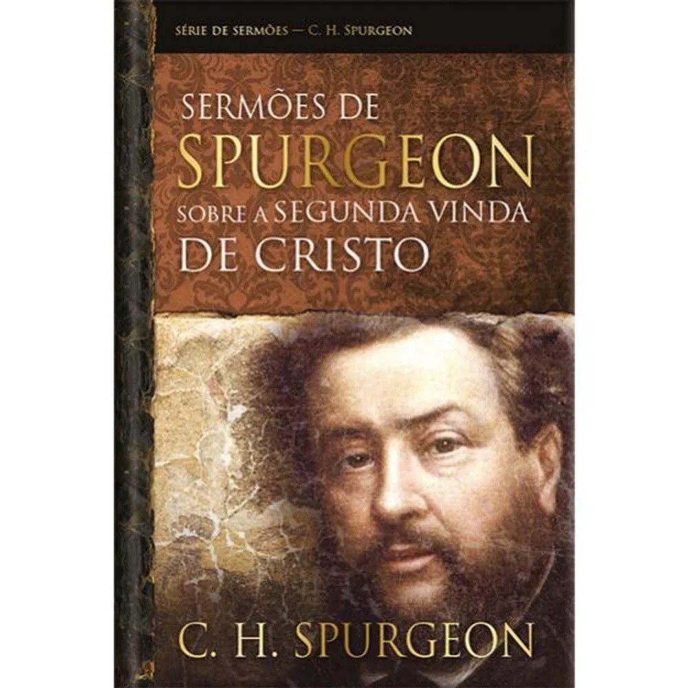 Sermões de Spurgeon sobre a Segunda Vinda de Cristo | Capa Dura