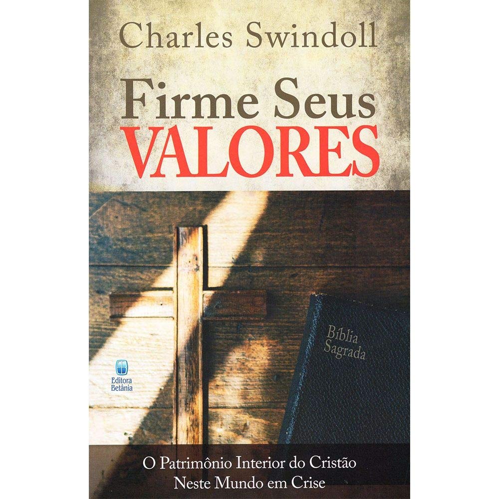 Firme Seus Valores  | Charles Swindoll