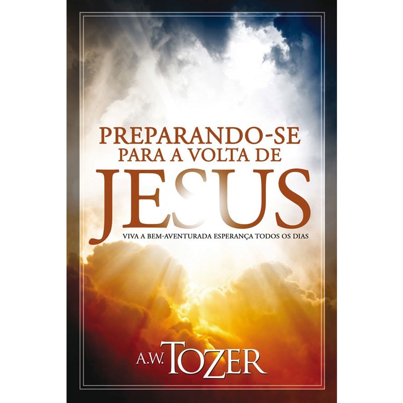 Preparando se Para a Volta de Jesus | A ,W , Tozer em Oferta na Shopee