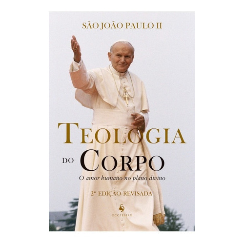 Livro Teologia do corpo : O amor humano no plano divino -  São João Paulo II