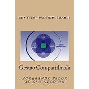Gestão compartilhada - Agregando valor ao seu negócio autor Edmilson Palermo Soares