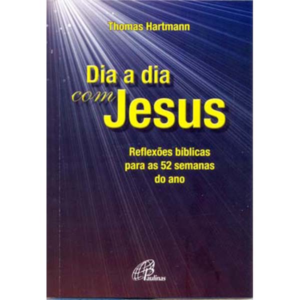 Livro Dia a dia com Jesus Reflexões bíblicas para as 52 semanas do ano - Religião Mensagens