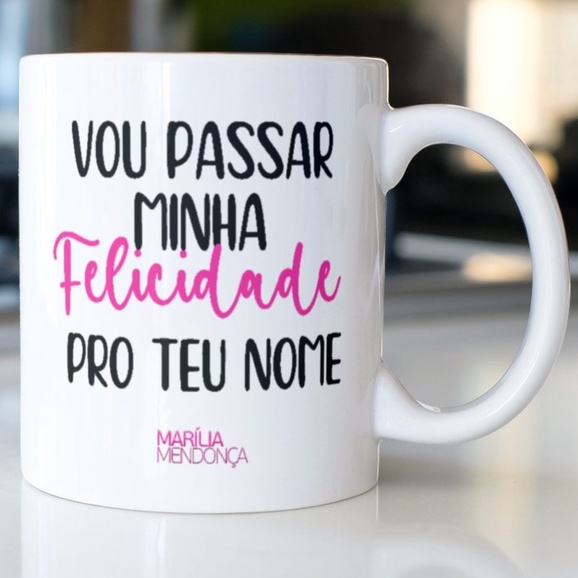 Caneca Porcelana Marília Mendonça #ZLprint - Estampa: Vou passar minha felicidade pro teu nome