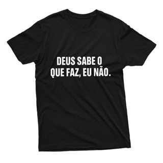 Camiseta Unissex Estampa Frase Deus Sabe O Que Faz 100% Algodão Várias Cores Envio Rápido em Oferta na Shopee