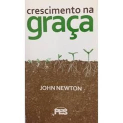 Crescimento na Graça |John Newton