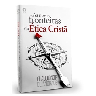 As Novas Fronteiras da Ética Cristã | Claudionor de Andrade em Oferta na Shopee