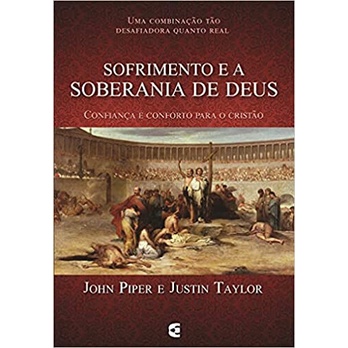 Sofrimento e a Soberania De Deus |  John Piper e Justin Taylor - Books & Magazines