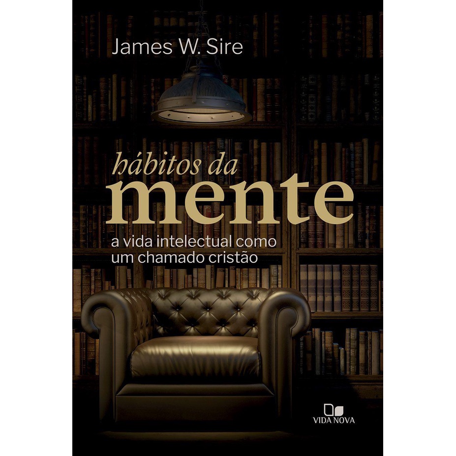 Hábitos da Mente |  A Vida Intelectual Como Um Chamado Cristão em Oferta na Shopee