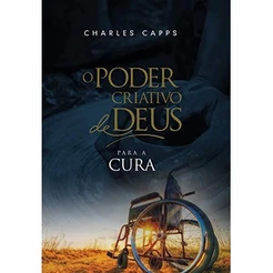 O Poder Criativo de Deus para a Cura | Charles Capps
