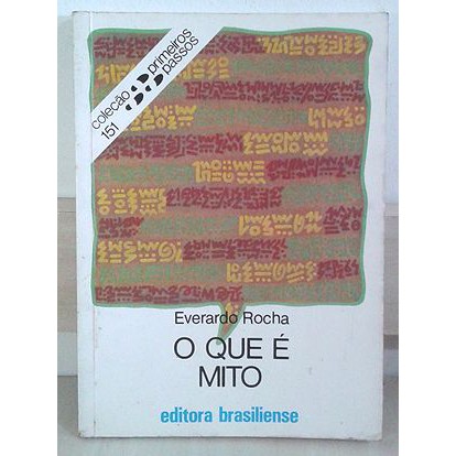 O Que é Mito - Everardo Rocha  Coleção Primeiros Passos 151  Editora: Brasiliense Ano: 1996