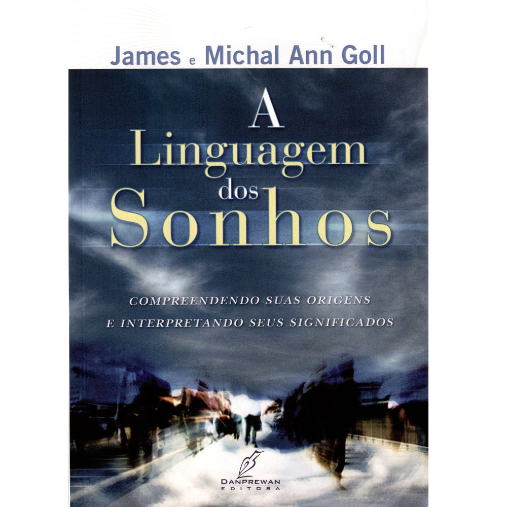 A Linguagem dos Sonhos | James e Michal Ann Goll