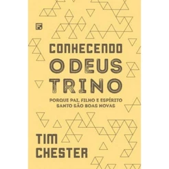 Conhecendo o Deus Trino | Tim Chester
