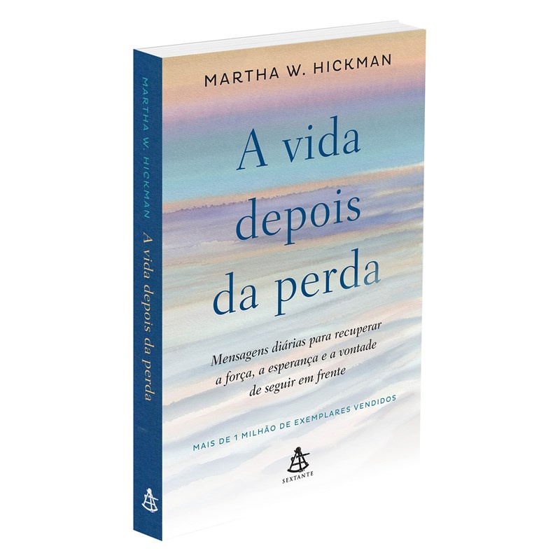 Livro Vida Depois da Perda (A)-Mensagens diárias para recuperar a força, a esperança,e a vontade de seguir em frente