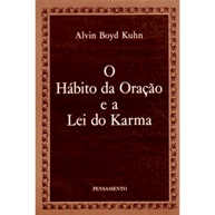 O Habito da Oracao e a Lei do Karma de Alvin Boyd Kuhn pela Pensamento (1993)