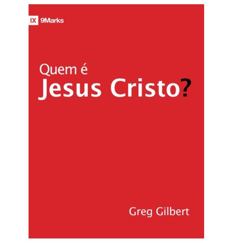 Quem É Jesus Cristo? | Greg Gilbert em Oferta na Shopee