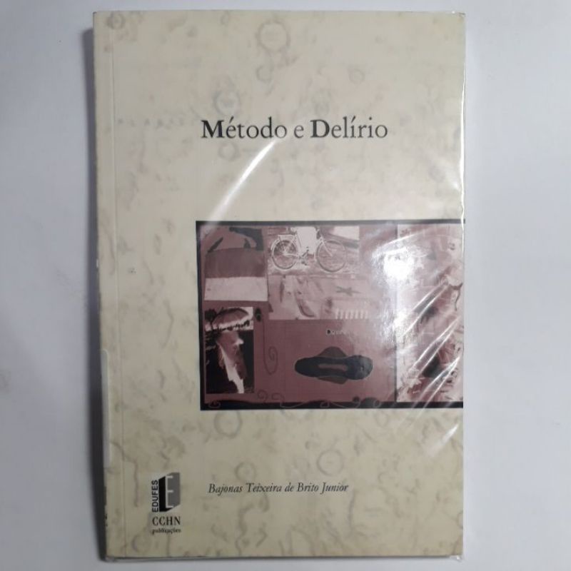 MÉTODO E DELÍRIO - BAJONAS TEIXEIRA DE BRITO JUNIOR