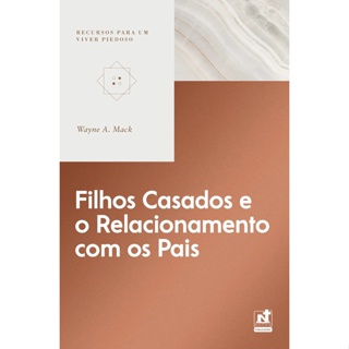 Filhos Casados e o Relacionamento com os Pais | Wayne A. Mack em Oferta na Shopee