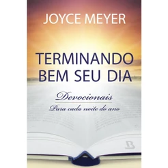 Terminando Bem o Seu Dia - Devocional Joyce Meyer