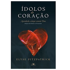 Ídolos do Coração | Elyse Fitzpatrick