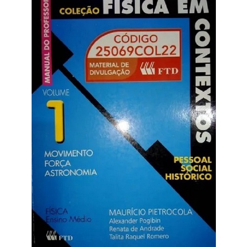 Coleção física em contexto volume 1 movimento força astronomia de Maurício Pietrocola - Alexander Pogibin - Renata de...