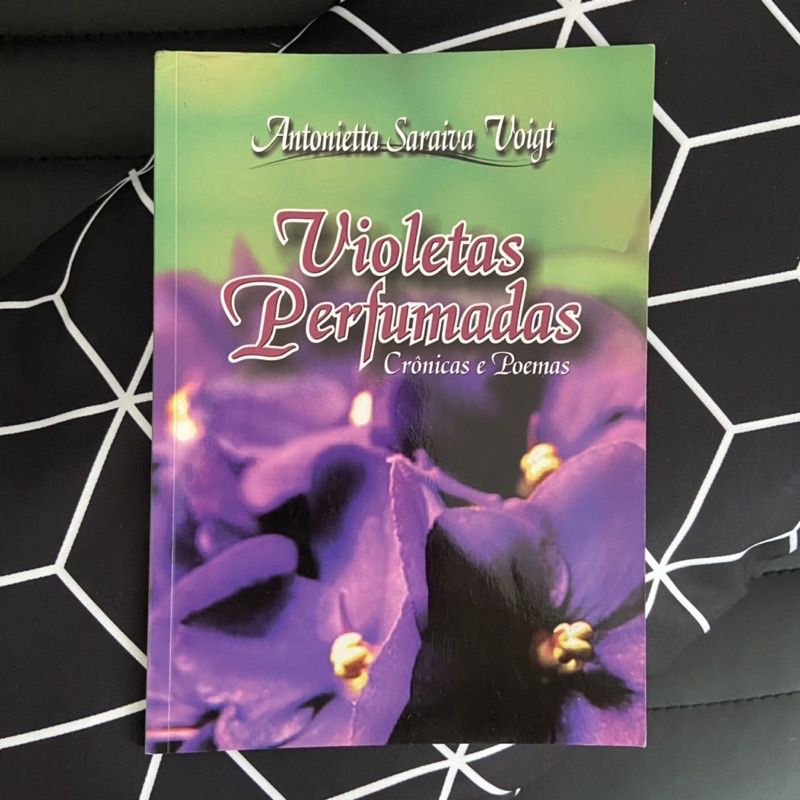 Violetas Perfumadas :: Crônicas e Poemas - Antonietta Saraiva Voigt |  Shopee Brasil