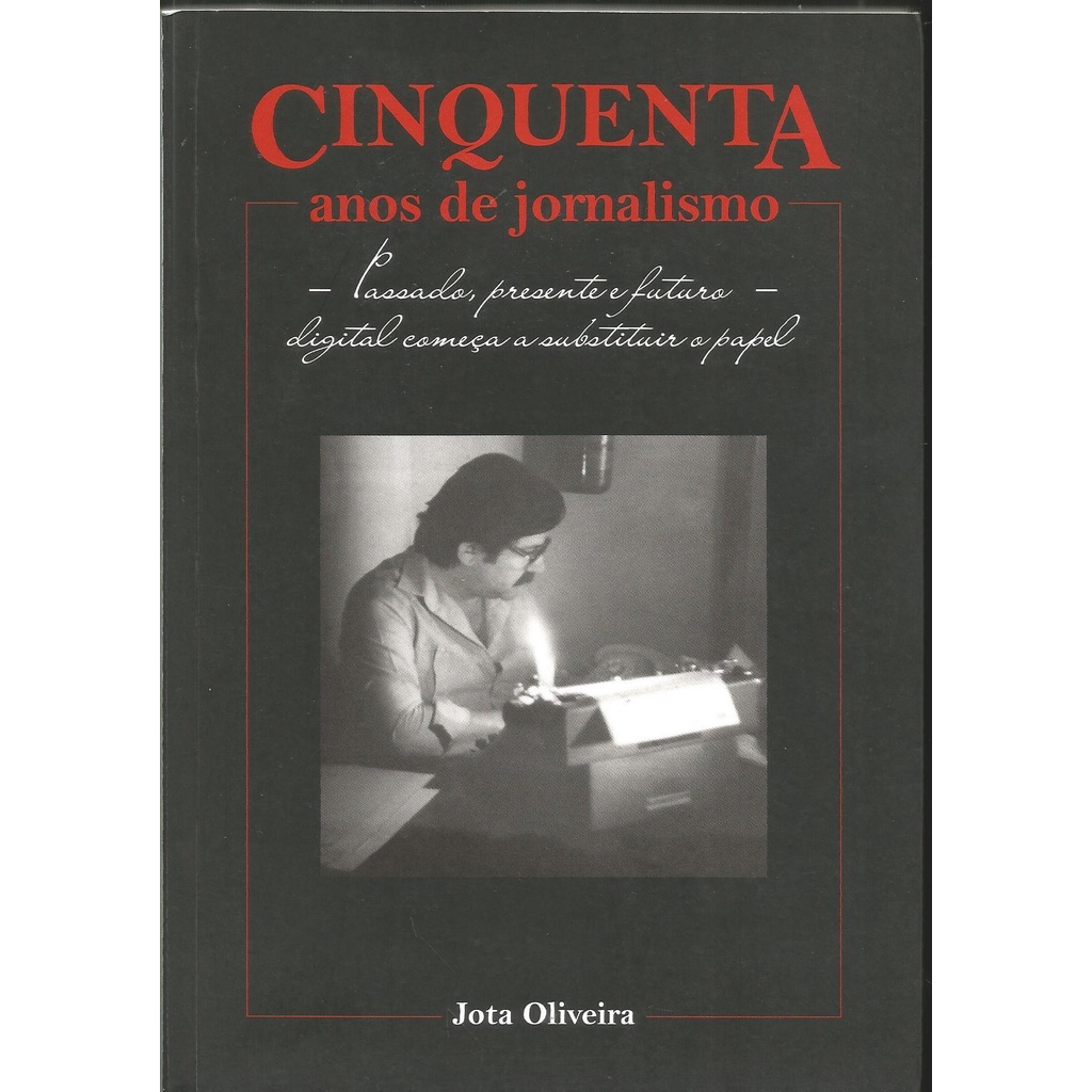 Livro: Cinquenta anos de jornalismo - passado, presente e futuro - digital começa a substituir o papel
