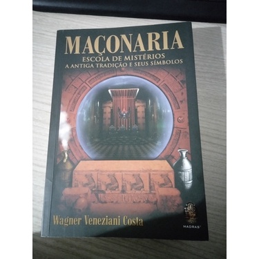 Maçonaria, Escola De Mistérios - Wagner Veneziani Costa