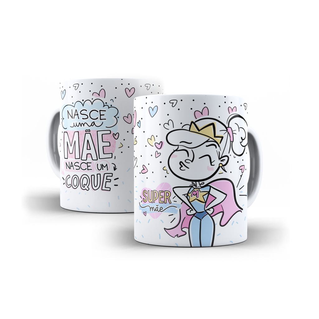 Caneca Personalizada Nasce uma Mãe Nasce um Coque