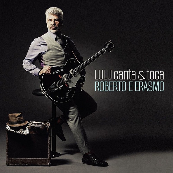 CD Lulu Santos  - Lulu Canta & Toca Roberto E Erasmo