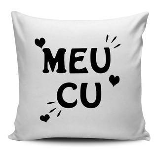 Almofada Meu Cu, TEU CU  Almofada Divertida