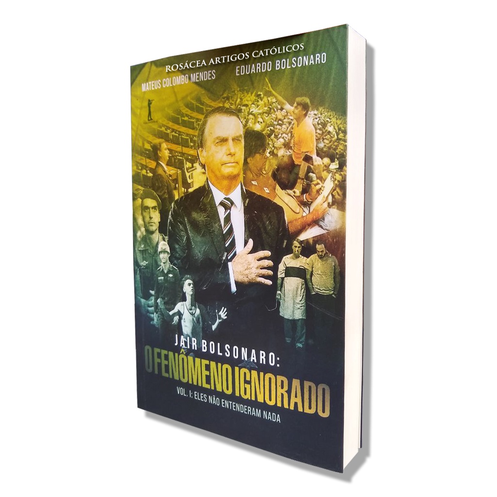 Livro Jair Bolsonaro : O fenômeno ignorado - Eduardo Bolsonaro e Mateus Colombo Mendes