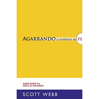 Agarrando o Espirito o Fé | Scott Webb em Oferta na Shopee