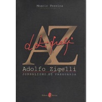 Adolfo Zigelli: Jornalismo de Vanguarda autor Org. Moacir Pereira