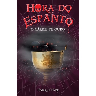HORA DO ESPANTO: O CALICE DE OURO