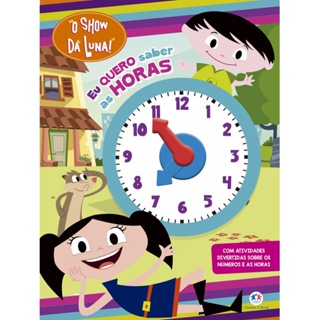 Livro - O show da Luna - Eu quero saber as horas - Ciranda Cultural em Oferta na Shopee
