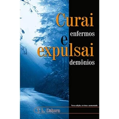 Curai Enfermos e Expulsai Demônios | T , L , Osborn