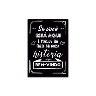 Quadro Decorativo se você está aqui é porque faz parte da nossa história